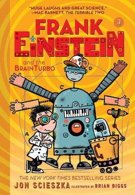 Frank Einstein and the Brainturbo (Frank Einstein #3): Volume 3 by Scieszka, Jon