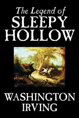 The Legend of Sleepy Hollow by Washington Irving, Fiction, Classics by Irving, Washington