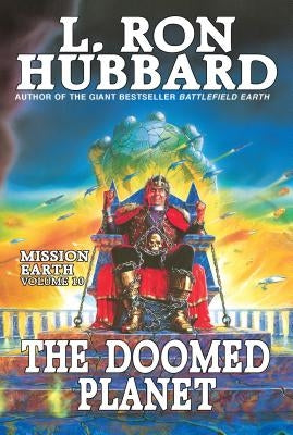 Mission Earth Volume 10: The Doomed Planet by Hubbard, L. Ron