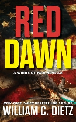 Red Dawn: A Winds of War Novella by Dietz, William C.