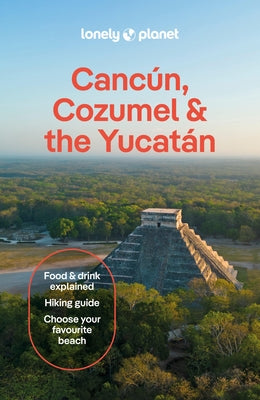 Lonely Planet Cancun, Cozumel & the Yucatan by St Louis, Regis