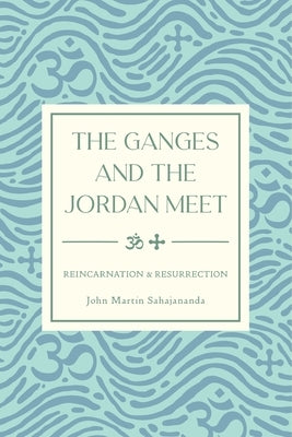 The Ganges and the Jordan Meet by Sahajananda, John Martin