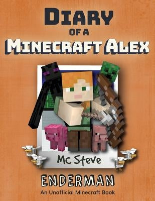 Diary of a Minecraft Alex: Book 2 - Enderman by Steve, MC