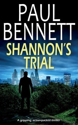 SHANNON'S TRIAL a gripping, action-packed thriller by Bennett, Paul