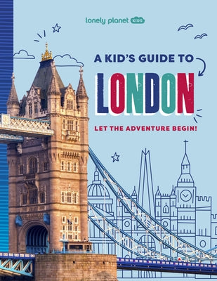 Lonely Planet Kids a Kid's Guide to London by Planet, Lonely