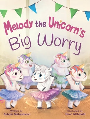 Melody the Unicorn's Big Worry by Maheshwari, Subani