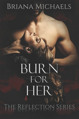 Burn for Her by Michaels, Briana