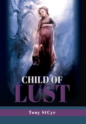 Child of Lust by Stcyr, Tony