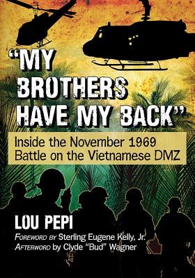 "My brothers have my back": Inside the November 1969 Battle on the Vietnamese DMZ by Pepi, Lou