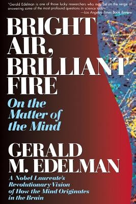 Bright Air, Brilliant Fire by Edelman, Gerald M.