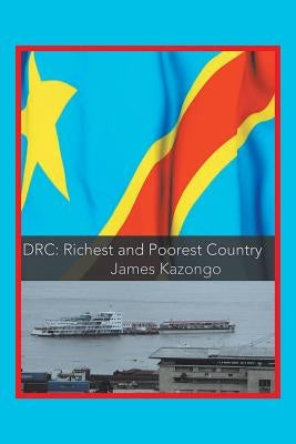 DRC Richest and Poorest Country by Kazongo, James