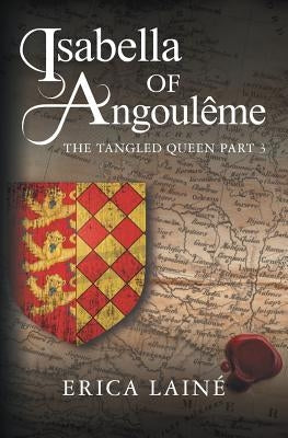 Isabella of Angoulême: The Tangled Queen Part 3 by Lain&#195;&#169;, Erica