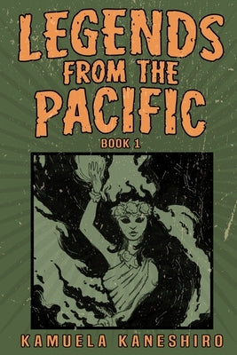 Legends from the Pacific: Book 1 by Kaneshiro, Kamuela