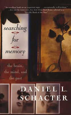 Searching for Memory: The Brain, the Mind and the Past by Schacter, Daniel L.