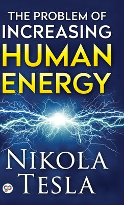 The Problem of Increasing Human Energy by Tesla, Nikola