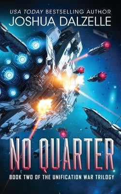 No Quarter (Unification War Trilogy, Book 2) by Dalzelle, Joshua