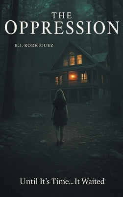The Oppression by Rodriguez, E. J.