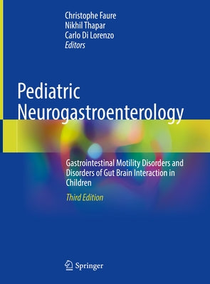 Pediatric Neurogastroenterology: Gastrointestinal Motility Disorders and Disorders of Gut Brain Interaction in Children by Faure, Christophe