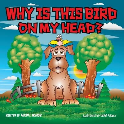 Why Is This Bird On My Head? by Nourse, Karen L.