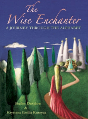 The Wise Enchanter: A Journey Through the Alphabet by Davidow, Shelley