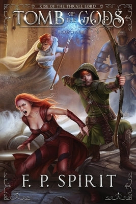 Tomb of the Gods (Rise of the Thrall Lord Book Four) by Spirit, F. P.