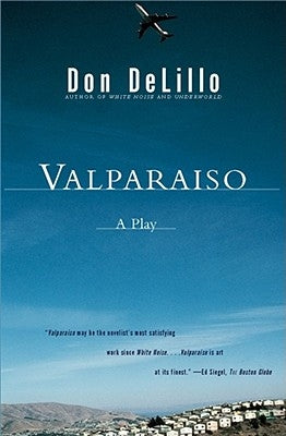 Valparaiso: A Play by Delillo, Don