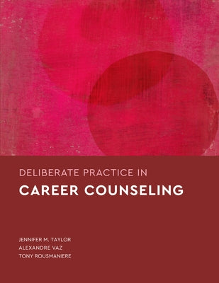 Deliberate Practice in Career Counseling by Taylor, Jennifer M.