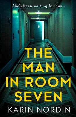The Man in Room Seven by Nordin, Karin