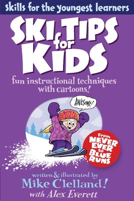 Ski Tips for Kids: Fun Instructional Techniques With Cartoons by Clelland, Mike