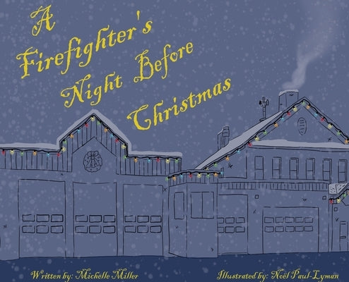 A Firefighter's Night Before Christmas by Miller, Michelle P.