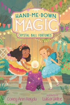 Hand-Me-Down Magic: Crystal Ball Fortunes by Haydu, Corey Ann