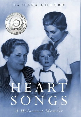 Heart Songs: A Holocaust Memoir by Gilford, Barbara