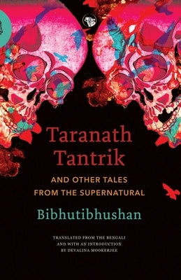 Taranath Tantrik and Other Tales from the Supernatural by Bibhutibhushan