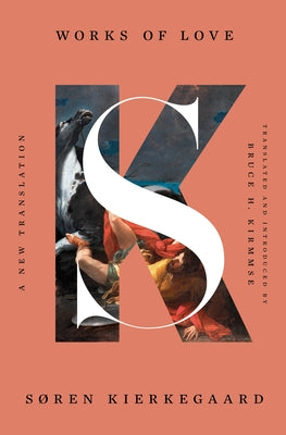 Works of Love: A New Translation by Kierkegaard, SÃ¸ren