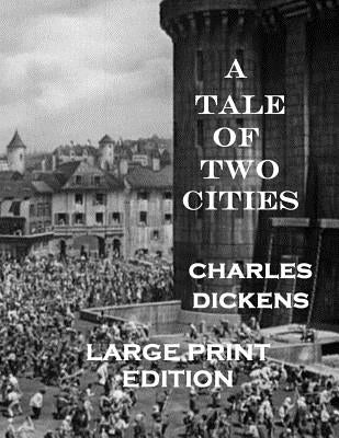 A Tale of Two Cities: Low Tide Press LARGE PRINT Edition by Dickens, Charles