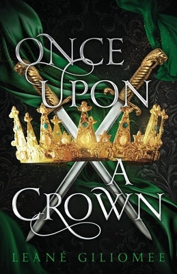 Once Upon a Crown: An addictive fantasy romance by Giliomee, Lean&#195;&#169;