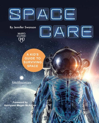 Spacecare: A Kid's Guide to Surviving Space by Swanson, Jennifer