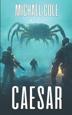 Caesar: A Military Sci-Fi Thriller by Cole, Michael