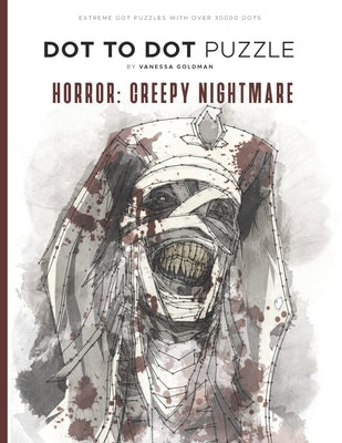 Horror: Creepy Nightmare - Dot to Dot Puzzle (Extreme Dot Puzzles with over 30000 dots): 40 Puzzles - Dot to Dot Books for Adu by Goldman, Vanessa