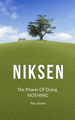 Niksen: The Power Of Doing Nothing by Jansen, Tess