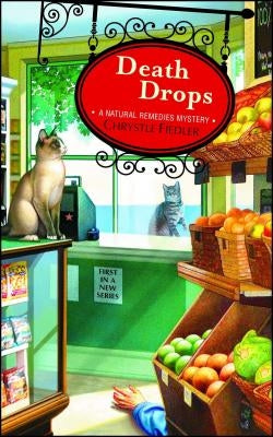 Death Drops: A Natural Remedies Mystery by Fiedler, Chrystle