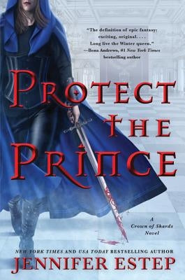 Protect the Prince: A Crown of Shards Novel by Estep, Jennifer