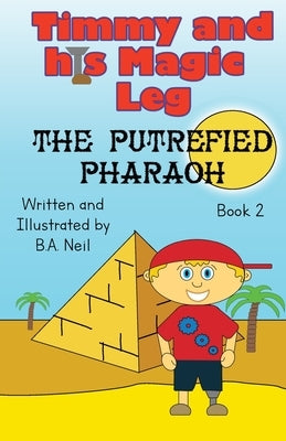 Timmy and his magic leg - The Putrefied Pharaoh by Neil, B. a.