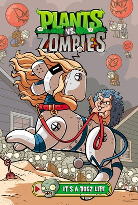Plants vs. Zombies Volume 25: It's a Dogz Life by Tobin, Paul