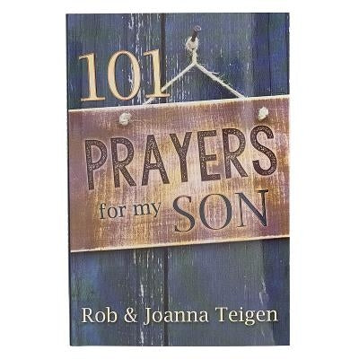 101 Prayers for My Son - Gift Book by Teigen, Rob &. Joanna