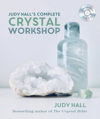 Judy Hall's Complete Crystal Workshop by Hall, Judy