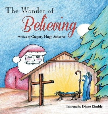 The Wonder of Believing by Scherrer, Gregory