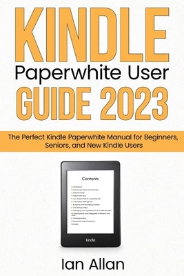 Kindle Paperwhite User Guide 2023 by Allan, Ian