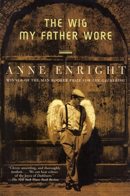 The Wig My Father Wore by Enright, Anne