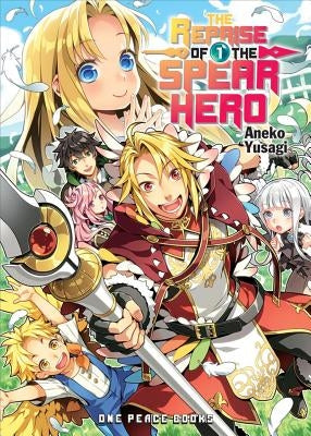 The Reprise of the Spear Hero Volume 01 by Yusagi, Aneko